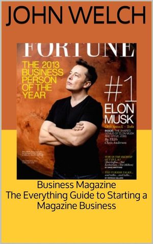Business Magazine The Everything Guide to Starting a Magazine Business【電子書籍】 John Welch