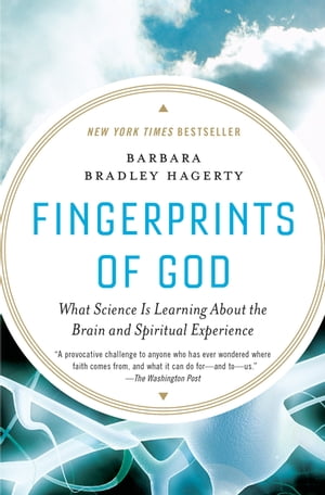Fingerprints of God What Science Is Learning About the Brain and Spiritual Experience【電子書籍】[ Barbara Bradley Hagerty ]