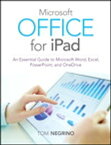 Microsoft Office for iPad An Essential Guide to Microsoft Word, Excel, PowerPoint, and OneDrive【電子書籍】[ Tom Negrino ]