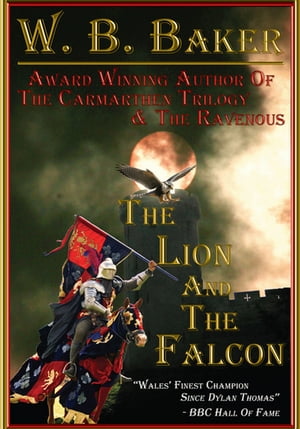 The Lion and the Falcon【電子書籍】[ W. B. Baker ]