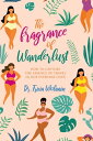 楽天楽天Kobo電子書籍ストアThe Fragrance of Wanderlust How to Capture the Essence of Travel in Our Everyday Lives【電子書籍】[ Dr. Tricia Wolanin ]