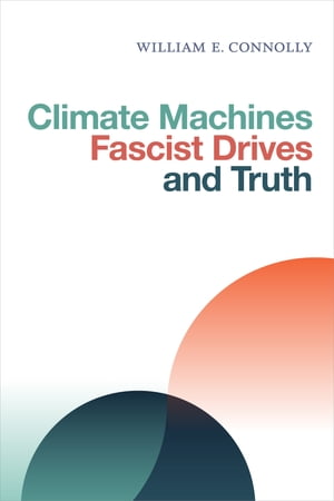 Climate Machines, Fascist Drives, and Truth【