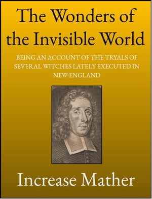 ŷKoboŻҽҥȥ㤨The Wonders of the Invisible WorldŻҽҡ[ Increase Mather ]פβǤʤ146ߤˤʤޤ