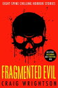 Fragmented Evil A Compilation of Eight Spine Chilling Horror Stories