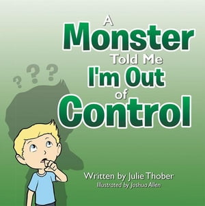 A Monster Told Me I'm out of Control【電子書籍】[ Julie Thober ]
