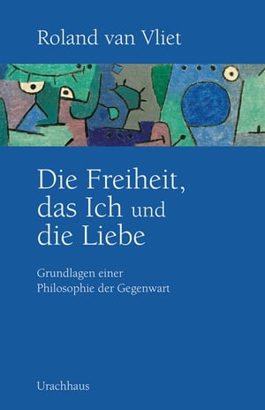 Die Freiheit, das Ich und die Liebe