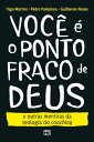 Voc? ? o ponto fraco de Deus e outras mentiras da teologia do coaching【電子書籍】[ Yago Martins ]