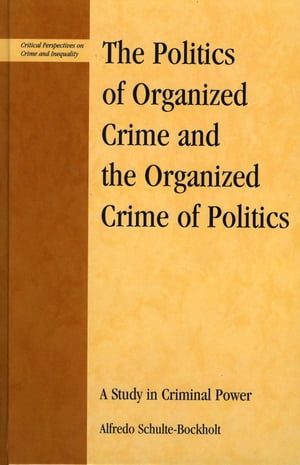 The Politics of Organized Crime and the Organized Crime of Politics