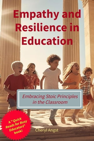 Empathy and Resilience in Education Quick Reads for Busy Educators【電子書籍】[ Cheryl Angst ]