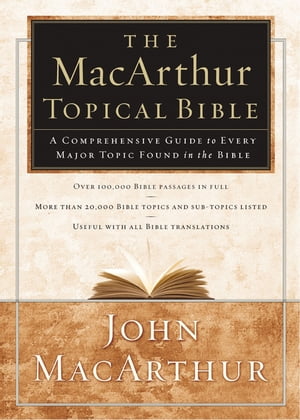 The MacArthur Topical Bible