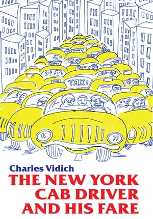 New York Cab Driver and His Fare【電子書籍】[ Charles Vidich ]