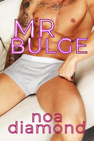 Mr. Bulge【電子書籍】[ Noa Diamond ]