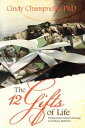 The Twelve Gifts of Life Finding Extraordinary Meaning in Ordinary Moments【電子書籍】...