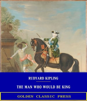 The Man Who Would Be KingŻҽҡ[ Rudyard Kipling ]