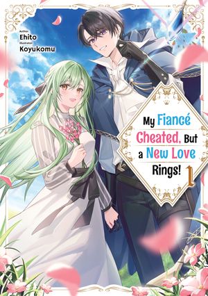 My Fianc? Cheated, But a New Love Rings! Volume 1Żҽҡ[ Ehito ]