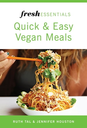 Fresh Essentials: Quick And Easy Vegan Meals