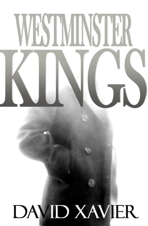 Westminster Kings【電子書籍】[ David Xavier ]