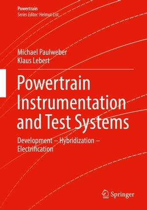 Powertrain Instrumentation and Test Systems Development ? Hybridization ? Electrification【電子書籍】[ Michael Paulweber ]