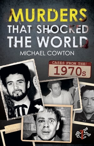 Murders That Shocked the World - 70s