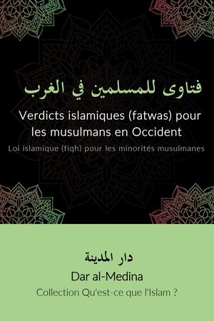 Verdicts islamiques (fatwas) pour les musulmans en Occident Loi islamique (fiqh) pour les minorit?s musulmanes