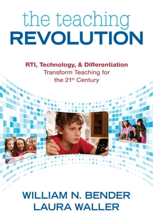 The Teaching Revolution RTI, Technology, and Differentiation Transform Teaching for the 21st Century