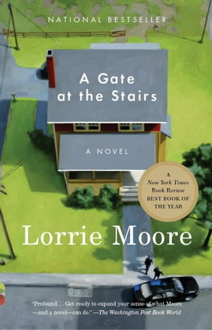 A Gate at the Stairs【電子書籍】 Lorrie Moore