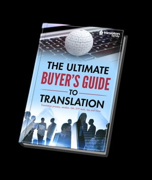 The Ultimate Buyers’ Guide to Translation