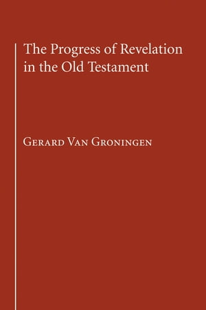 The Progress of Revelation in the Old Testament