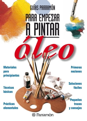 Gu?as Parram?n para empezar a pintar. ?leo【電子書籍】[ Equipo Parram?n Paidotribo ]