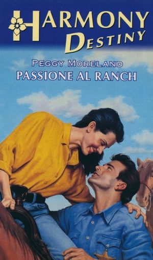楽天楽天Kobo電子書籍ストアPassione al ranch Harmony Destiny【電子書籍】[ Peggy Moreland ]