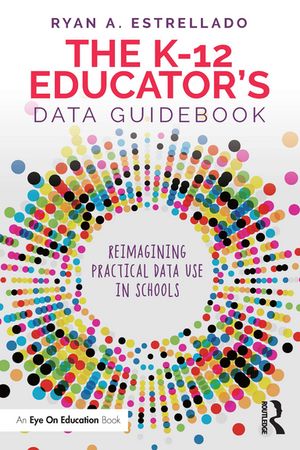 The K-12 Educator’s Data Guidebook