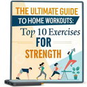 The Ultimate Guide to Home Workouts: Top 10 Exercises for Strength【電子書籍】[ Amine ...