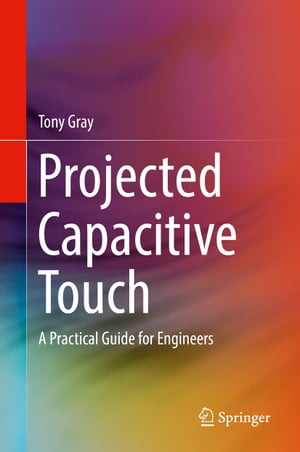 Projected Capacitive Touch A Practical Guide for Engineers