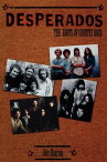 Desperados The Roots of Country Rock【電子書籍】[ John Einarson, author of Neil Young: Don't Be Denied, and For What It’s Worth: The Story o ]