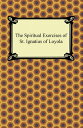 The Spiritual Exercises of St. Ignatius of Loyola