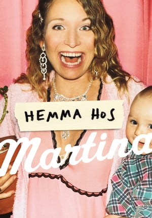 Hemma hos Martina【電子書籍】[ Martina Haag ]