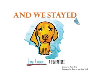 And We Stayed Emmet Explains A QuarantineŻҽҡ[ Katie Byrd ]