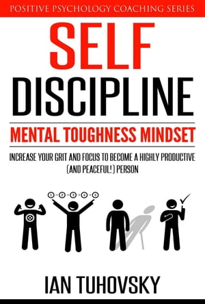 ŷKoboŻҽҥȥ㤨Self-Discipline: Mental Toughness Mindset: Increase Your Grit and Focus to Become a Highly Productive (and Peaceful! Person Positive Psychology Coaching SeriesŻҽҡ[ Ian Tuhovsky ]פβǤʤ600ߤˤʤޤ