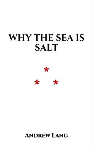 Why the Sea is SaltŻҽҡ[ Andrew Lang ]