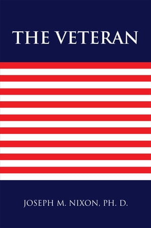 The Veteran【電子書籍】[ Joseph M. Nixon P