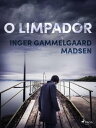 O limpador【電子書籍】 Inger Gammelgaard Madsen