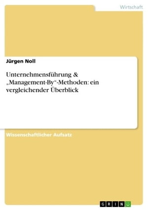 Unternehmensf?hrung &'Management-By'-Methoden: ein vergleichender ?berblickŻҽҡ[ J?rgen Noll ]