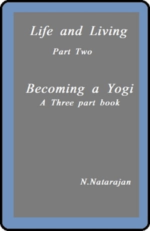 Life And Living: Part Two . Becoming A Yogi