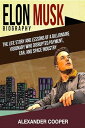 Elon Musk Biography by Elon Musk - The Life Stor