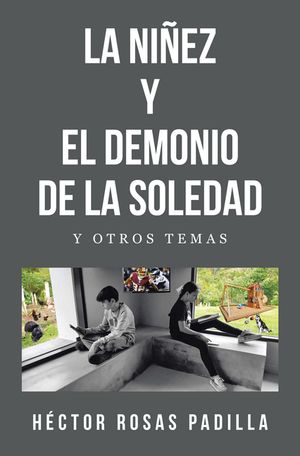 LA NIÑEZ Y EL DEMONIO DE LA SOLEDAD