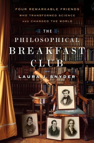 ŷKoboŻҽҥȥ㤨The Philosophical Breakfast Club Four Remarkable Friends Who Transformed Science and Changed the WorldŻҽҡ[ Laura J. Snyder ]פβǤʤ1,064ߤˤʤޤ