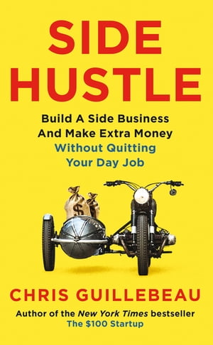 Side Hustle Build a Side Business and Make Extra Money ? Without Quitting Your Day Job