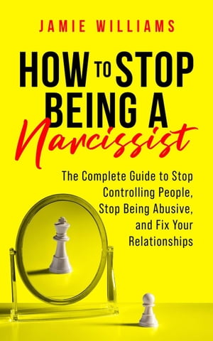 How to Stop Being a Narcissist: The Complete Gui