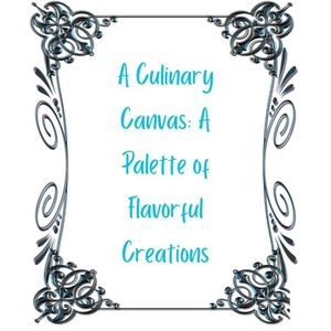 A Culinary Canvas: A Palette of Flavorful Creations