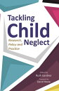 Tackling Child Neglect Research, Policy and Evidence-Based Practice